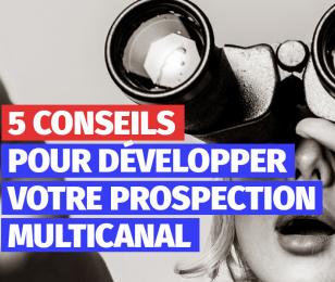 5-conseils-prospection-multicanal-actualité2